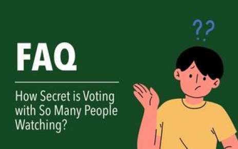 FAQ - How Secret Is Voting with So Many People Watching? FAQ - How Secret Is Voting with So Many People Watching?
