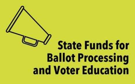 State Funds for Ballot Processing and Voter Education
