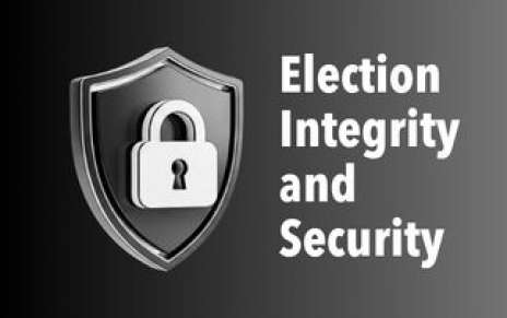 Election Integrity and Security Election Integrity and Security